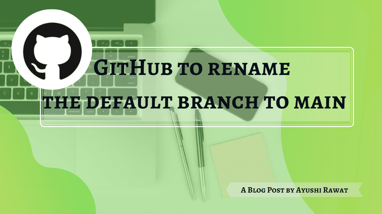 GitHub to rename the default branch to main