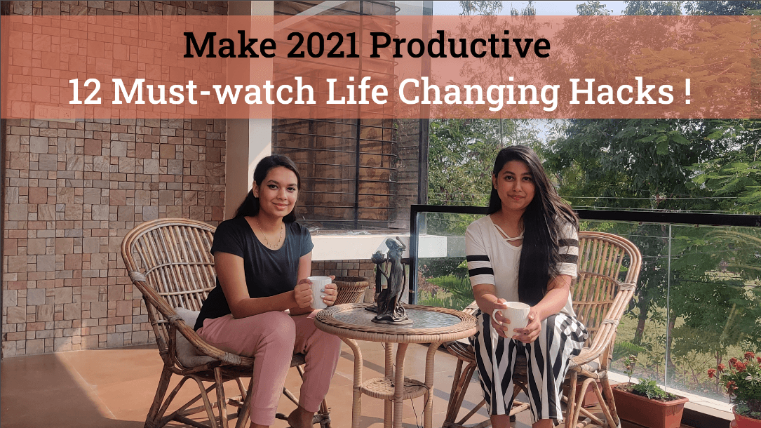 Make 2021 a Productive Year | 12 Must-watch Life-Changing Hacks!