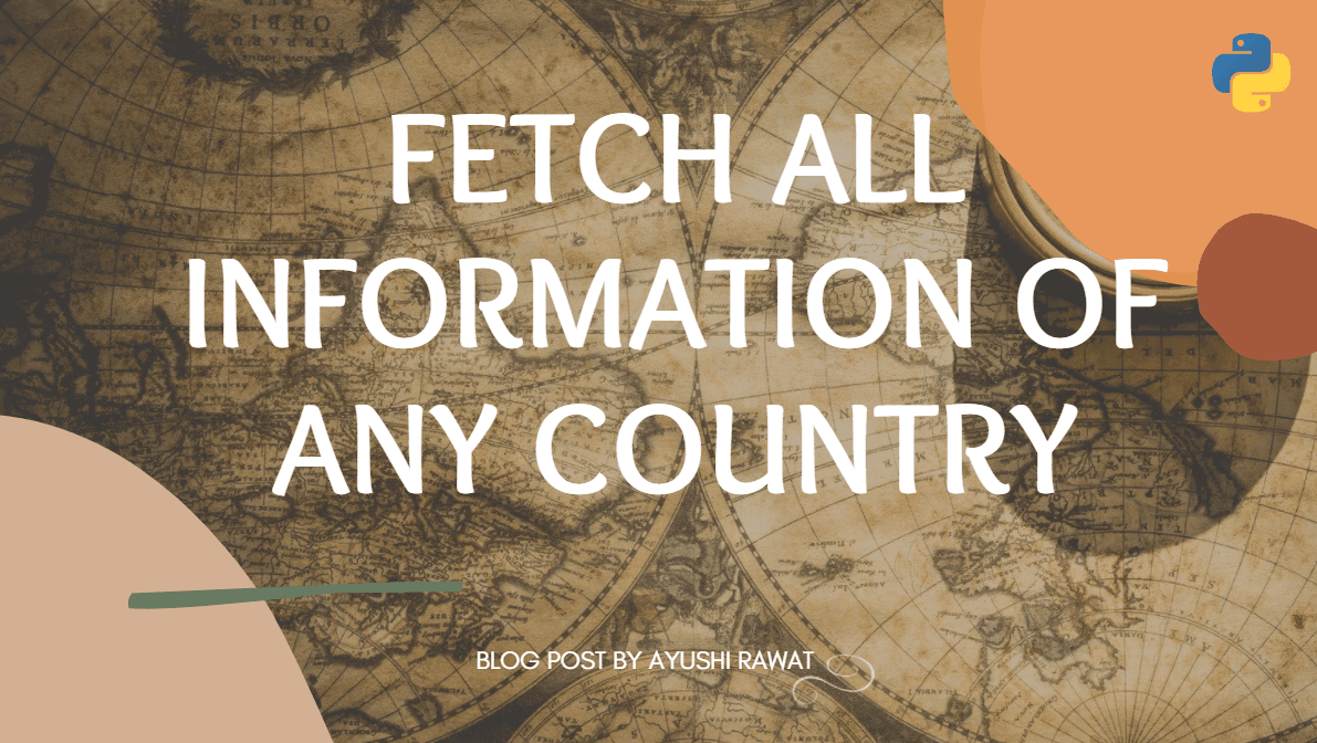 Fetch All Information of any Country using Python